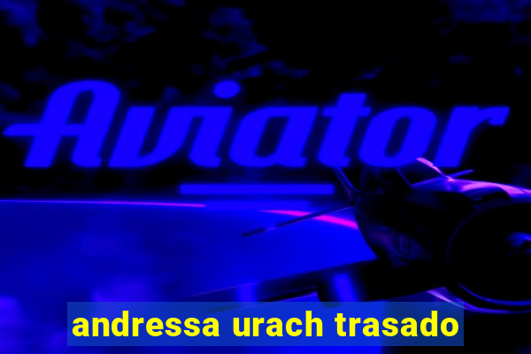 andressa urach trasado